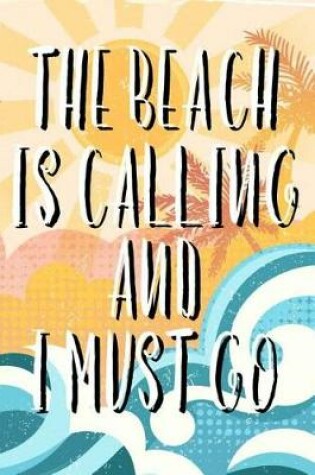 Cover of The Beach Is Calling And I Must Go