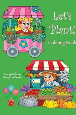 Cover of Let's Plant! Coloring Book