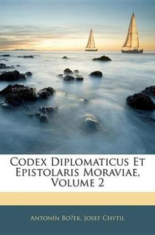 Cover of Codex Diplomaticus Et Epistolaris Moraviae, Volume 2