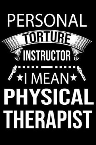 Cover of Personal Torture Instructor I Mean Physical therapist