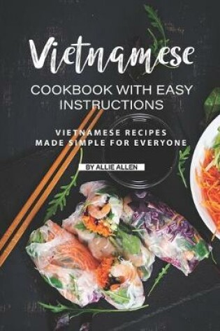 Cover of Vietnamese Cookbook with Easy Instructions