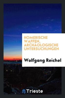 Book cover for Homerische Waffen, Arch ologische Untersuchungen