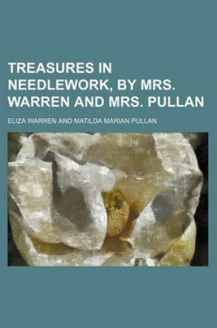 Cover of Treasures in Needlework, by Mrs. Warren and Mrs. Pullan
