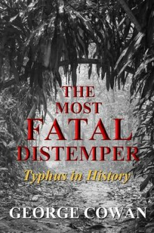 Cover of The Most Fatal Distemper: Typhus in History