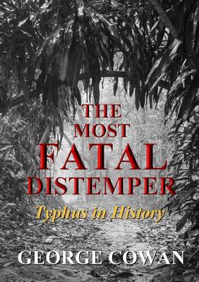 Book cover for The Most Fatal Distemper: Typhus in History