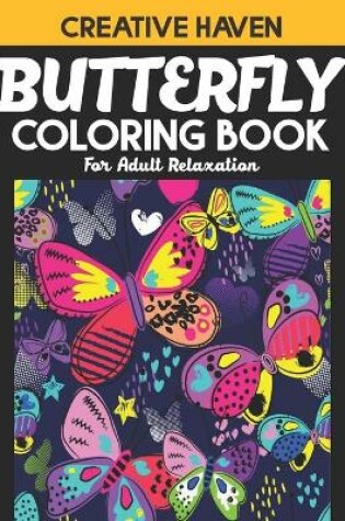 Cover of Creative Haven Butterfly Coloring Book For Adult Relaxation