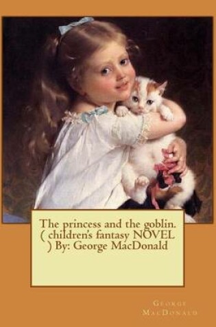 Cover of The princess and the goblin. ( children's fantasy NOVEL ) By