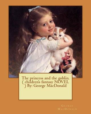 Book cover for The princess and the goblin. ( children's fantasy NOVEL ) By