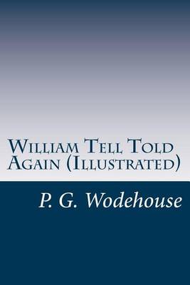 Book cover for William Tell Told Again (Illustrated)