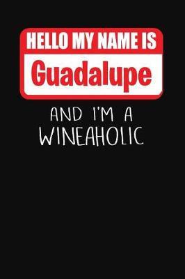 Book cover for Hello My Name is Guadalupe And I'm A Wineaholic