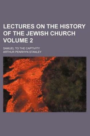 Cover of Lectures on the History of the Jewish Church Volume 2; Samuel to the Captivity