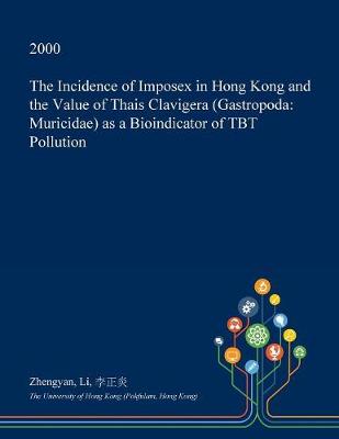 Cover of The Incidence of Imposex in Hong Kong and the Value of Thais Clavigera (Gastropoda