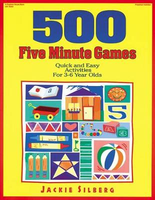 Book cover for 500 Five Minute Games: Quick and Easy Activities for 3-6 Year Olds