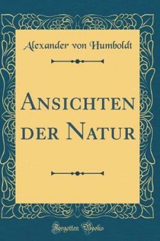 Cover of Ansichten Der Natur (Classic Reprint)