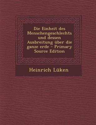 Book cover for Die Einheit Des Menschengeschlechts Und Dessen Ausbreitung Uber Die Ganze Erde - Primary Source Edition