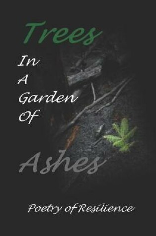 Cover of Trees In A Garden of Ashes