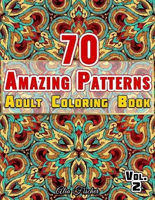 Book cover for 70 Amazing Patterns - Adult Coloring Book - Volume 2