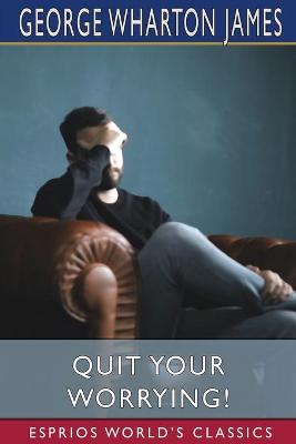 Book cover for Quit Your Worrying! (Esprios Classics)