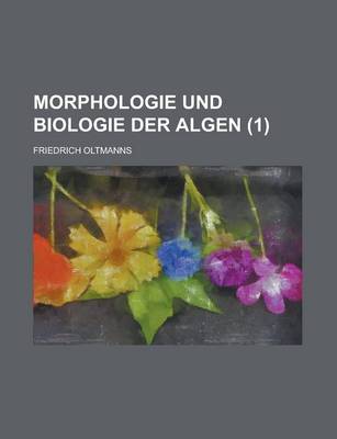 Book cover for Morphologie Und Biologie Der Algen (1 )