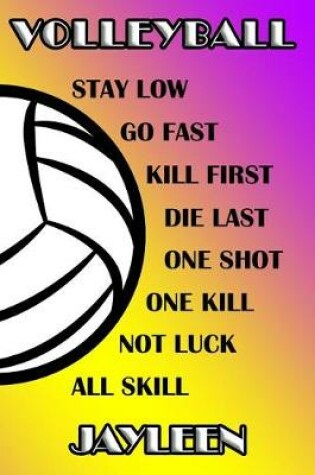 Cover of Volleyball Stay Low Go Fast Kill First Die Last One Shot One Kill Not Luck All Skill Jayleen