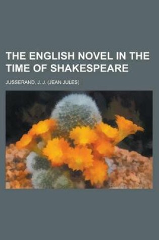 Cover of The English Novel in the Time of Shakespeare