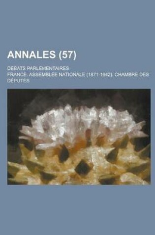 Cover of Annales; Debats Parlementaires (57 )
