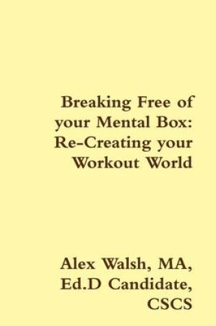 Cover of Breaking Free of Your Mental Box: Re-Creating Your Workout World