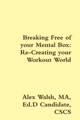 Book cover for Breaking Free of Your Mental Box: Re-Creating Your Workout World