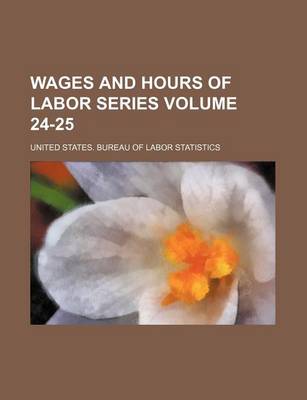 Book cover for Wages and Hours of Labor Series Volume 24-25