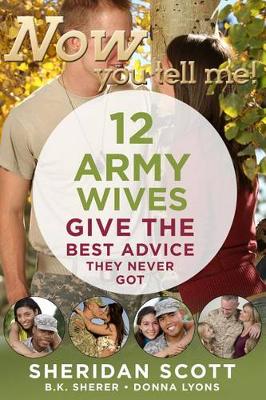 Book cover for Now You Tell Me! 12 Army Wives Give the Best Advice They Never Got