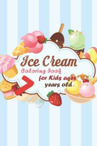 Cover of Ice Cream Coloring book for kids ages 7 years old