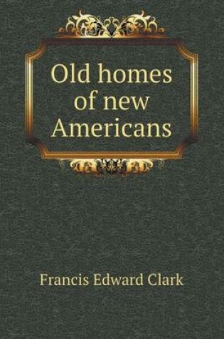 Cover of Old homes of new Americans