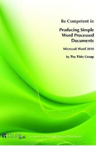 Cover of Be Competent in Producing Simple Word Processed Documents
