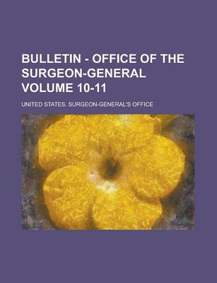 Book cover for Bulletin - Office of the Surgeon-General Volume 10-11