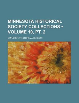 Book cover for Minnesota Historical Society Collections (Volume 10, PT. 2)