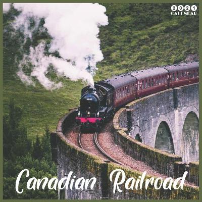 Book cover for Canadian Railroad 2021 Calendar