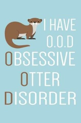 Cover of Obsessive Otter Disorder Journal