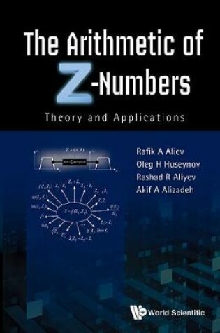 Cover of Arithmetic Of Z-numbers, The: Theory And Applications