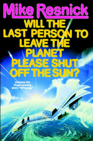 Cover of Will the Last Person to Leave the Planet Please Turn off the Sun?