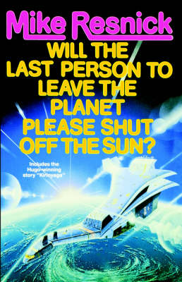Book cover for Will the Last Person to Leave the Planet Please Turn off the Sun?