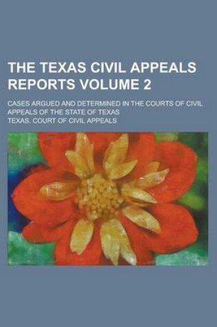 Cover of The Texas Civil Appeals Reports; Cases Argued and Determined in the Courts of Civil Appeals of the State of Texas Volume 2