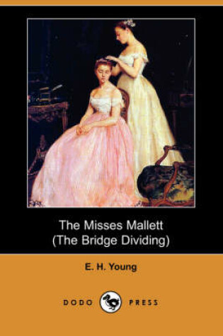 Cover of The Misses Mallett (the Bridge Dividing) (Dodo Press)