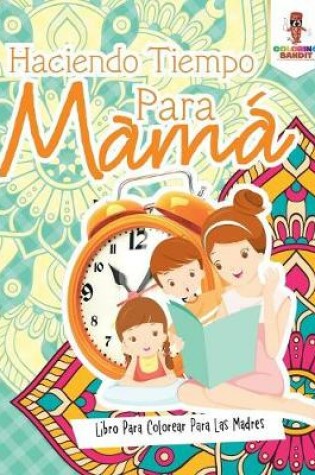 Cover of Haciendo Tiempo Para Mama