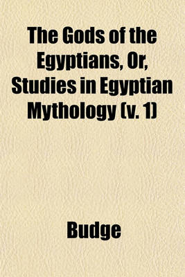 Book cover for The Gods of the Egyptians, Or, Studies in Egyptian Mythology (V. 1)