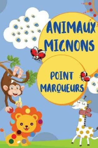 Cover of Marqueurs a pois pour animaux mignons