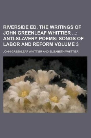Cover of Riverside Ed. the Writings of John Greenleaf Whittier Volume 3