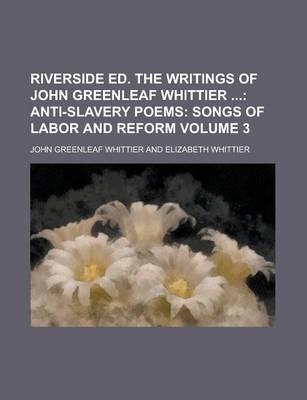Book cover for Riverside Ed. the Writings of John Greenleaf Whittier Volume 3