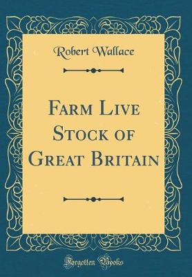 Book cover for Farm Live Stock of Great Britain (Classic Reprint)