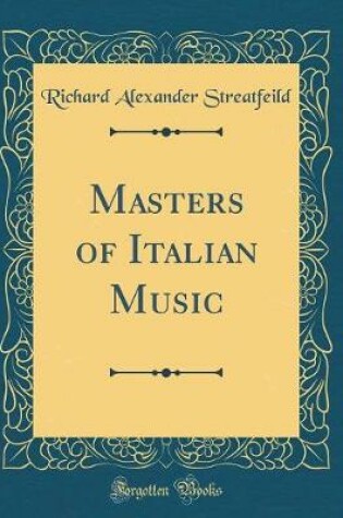 Cover of Masters of Italian Music (Classic Reprint)