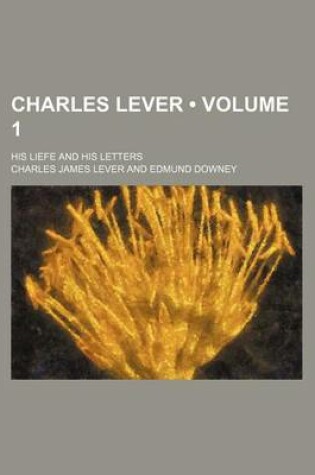 Cover of Charles Lever (Volume 1); His Liefe and His Letters